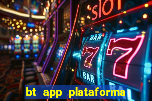 bt app plataforma de jogos